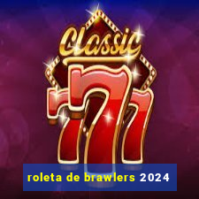 roleta de brawlers 2024